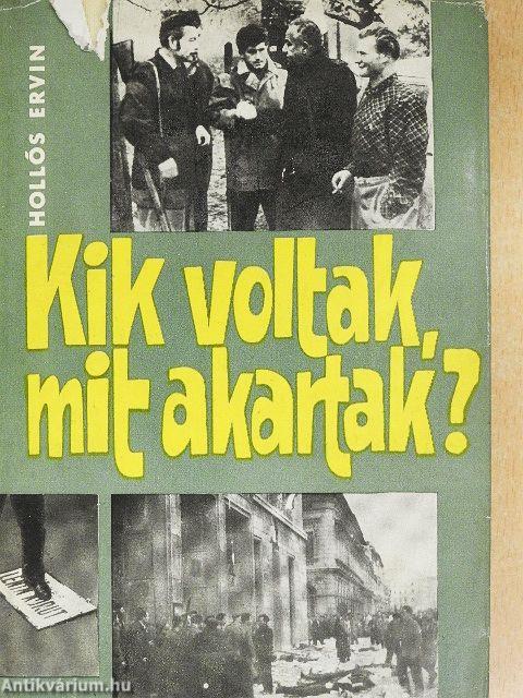 Kik voltak, mit akartak?