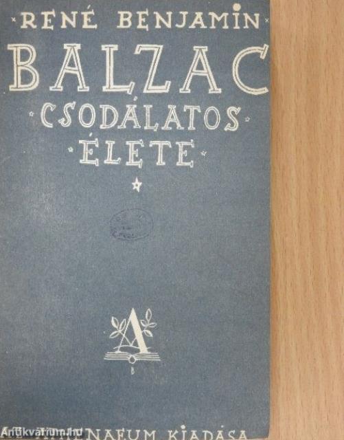 Honoré de Balzac csodálatos élete