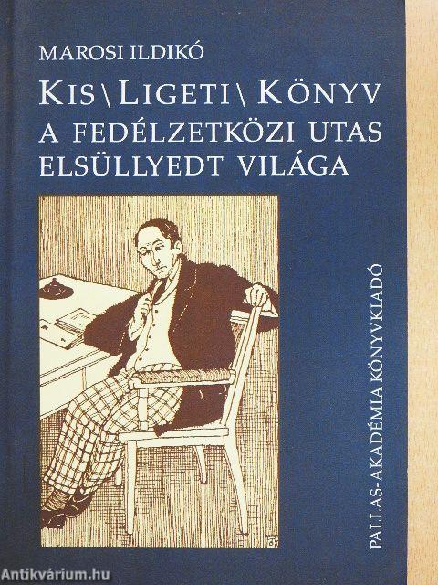 Kis/Ligeti/Könyv - A fedélzetközi utas elsüllyedt világa