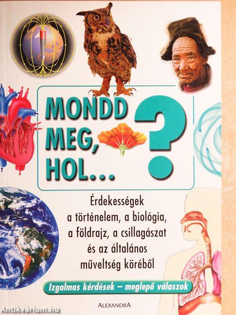 Mondd meg, hol...?