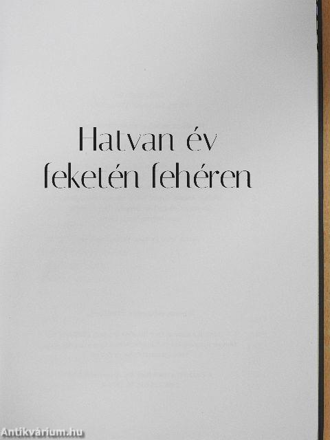 Hatvan év feketén fehéren