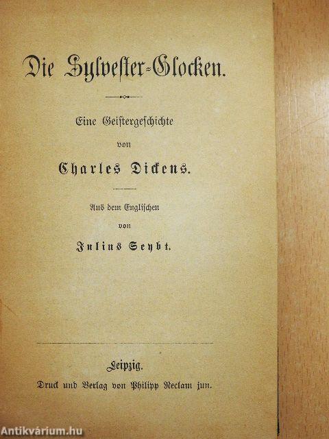 Die Sylvester-Glocken/Der Weihnachtsabend/Das Heimchen am Herde/Der Kampf des Lebens (gótbetűs)