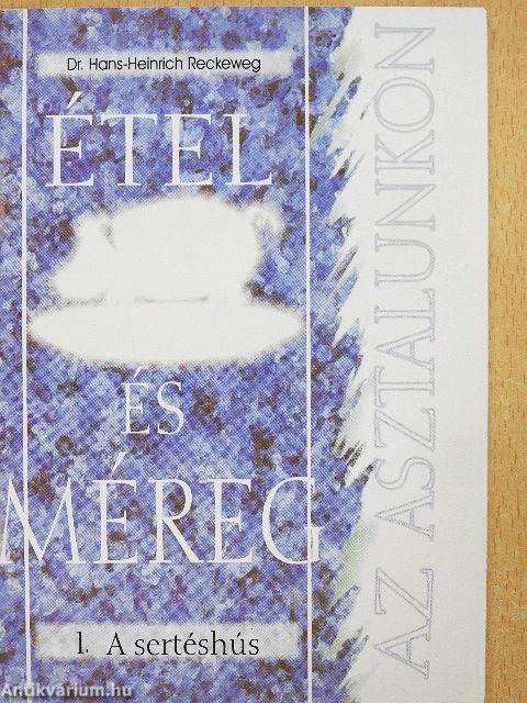 Étel és méreg az asztalunkon 1.