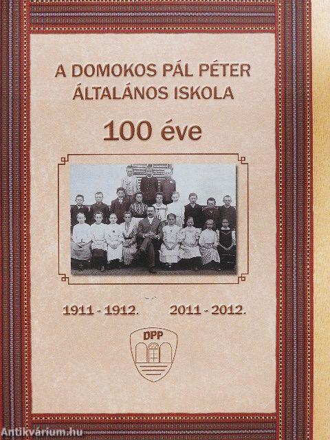 A Domokos Pál Péter Általános Iskola 100 éve