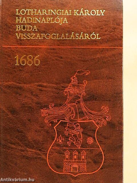 Lotharingiai Károly hadinaplója Buda visszafoglalásáról