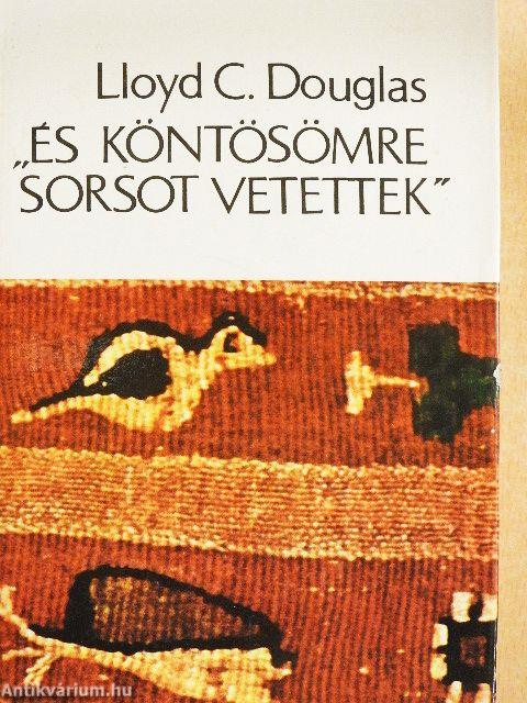 "És köntösömre sorsot vetettek"