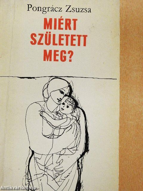 Miért született meg?