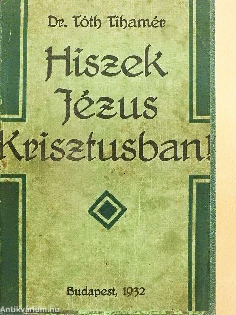 Hiszek Jézus Krisztusban!