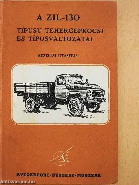 A ZIL-130 típusú tehergépkocsi és típusváltozatai