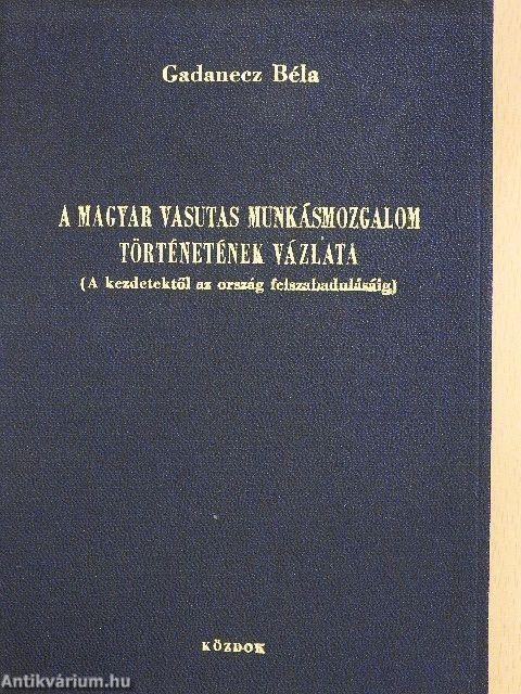 A magyar vasutas munkásmozgalom történetének vázlata