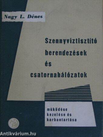 Szennyvíztisztító berendezések és csatornahálózatok működése, kezelése és karbantartása