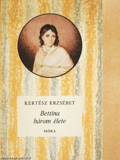Bettina három élete