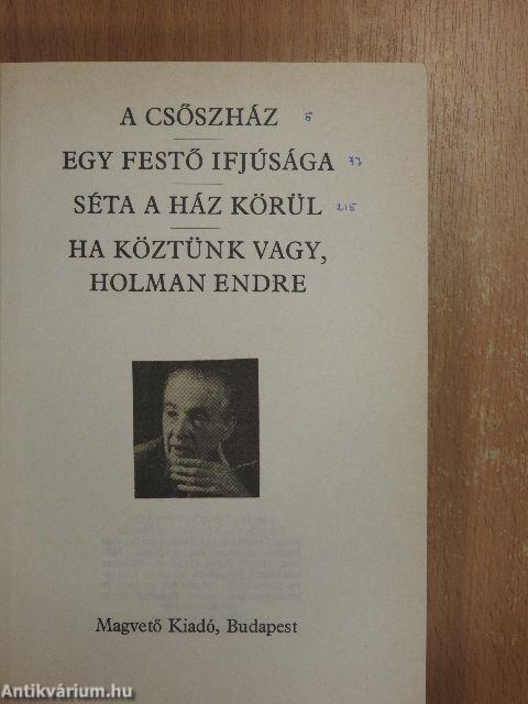 A csőszház/Egy festő ifjúsága/Séta a ház körül/Ha köztünk vagy, Holman Endre