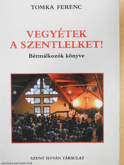 Vegyétek a szentlelket!