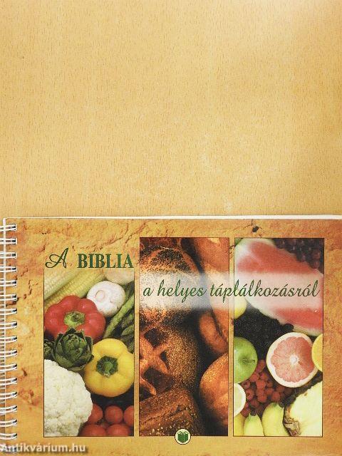 A Biblia a helyes táplálkozásról