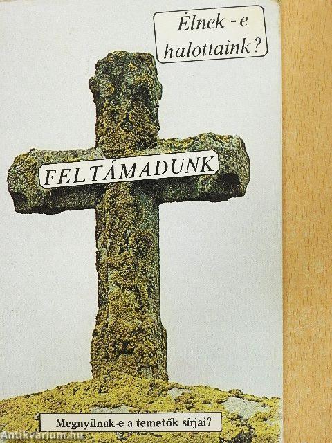 Élnek-e halottaink?