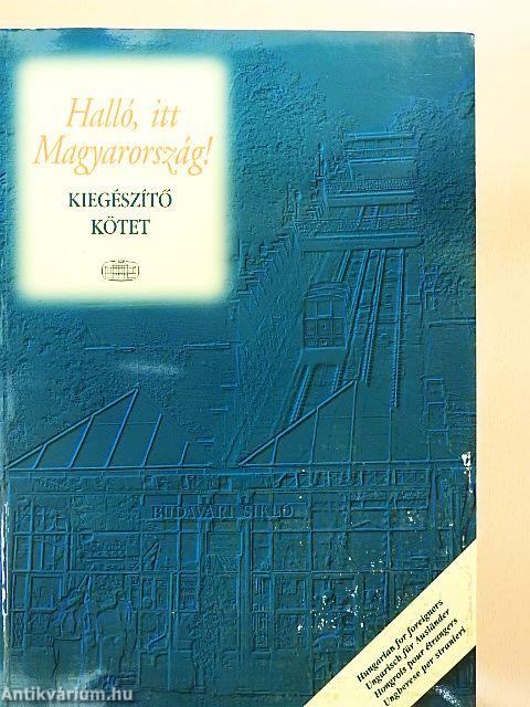 Halló, itt Magyarország! I-II./Kiegészítő kötet