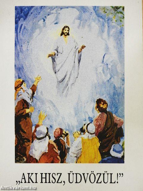 "Aki hisz, üdvözül!"