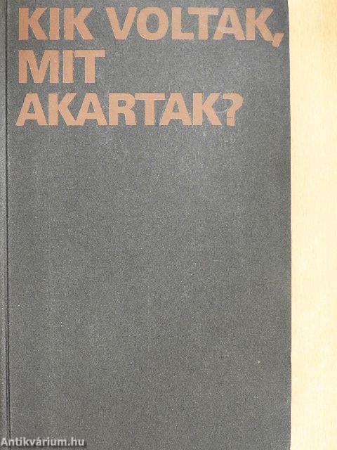 Kik voltak, mit akartak?