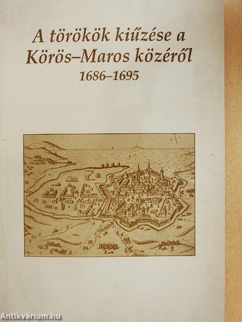 A törökök kiűzése a Körös-Maros közéről 1686-1695