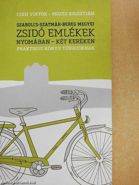 Szabolcs-Szatmár-Bereg megyei zsidó emlékek nyomában - két keréken