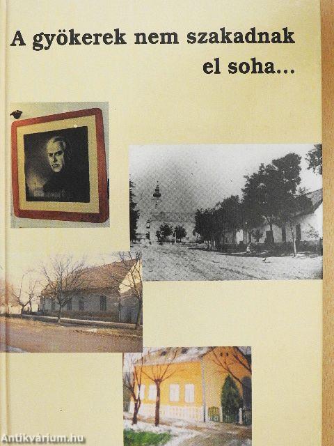 A gyökerek nem szakadnak el soha...