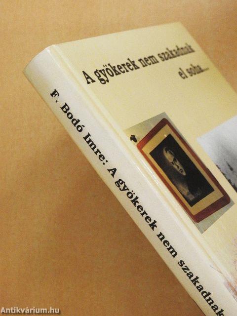 A gyökerek nem szakadnak el soha...