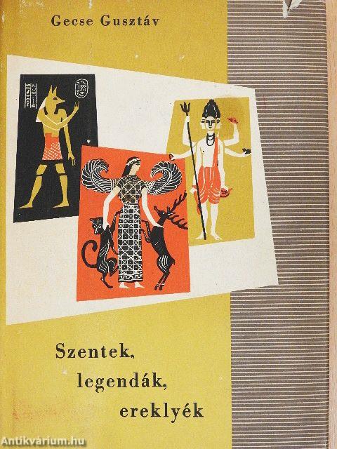 Szentek, legendák, ereklyék