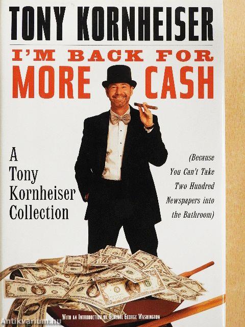 I'm Back for More Cash