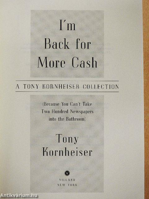 I'm Back for More Cash