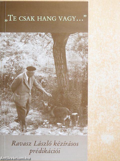 "Te csak hang vagy..."