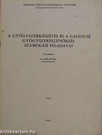 A gyógyszerkészítés és a galenusi gyógyszerellenőrzés számolási feladatai