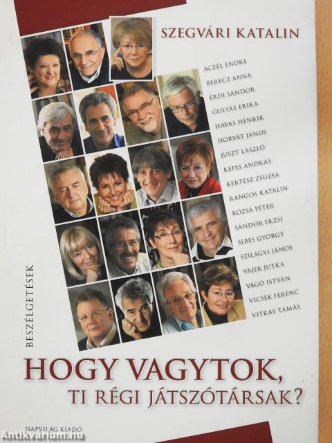 Hogy vagytok, ti régi játszótársak? (többszörösen aláírt példány)