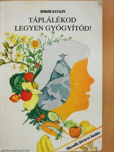 Táplálékod legyen gyógyítód! (dedikált példány)