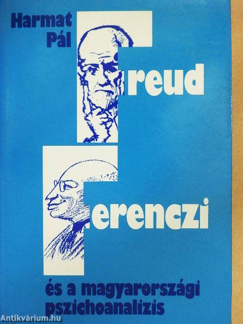 Freud, Ferenczi és a magyarországi pszichoanalízis
