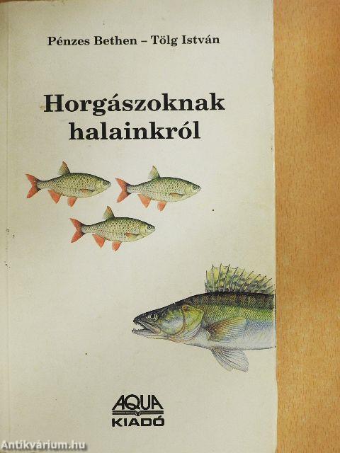 Horgászoknak halainkról