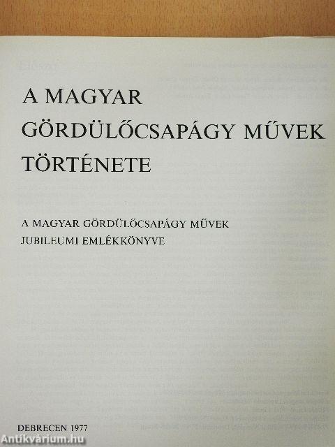 A Magyar Gördülőcsapágy Művek története