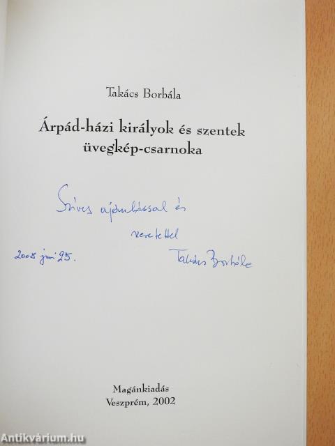 Árpád-házi királyok és szentek üvegkép-csarnoka (dedikált példány)