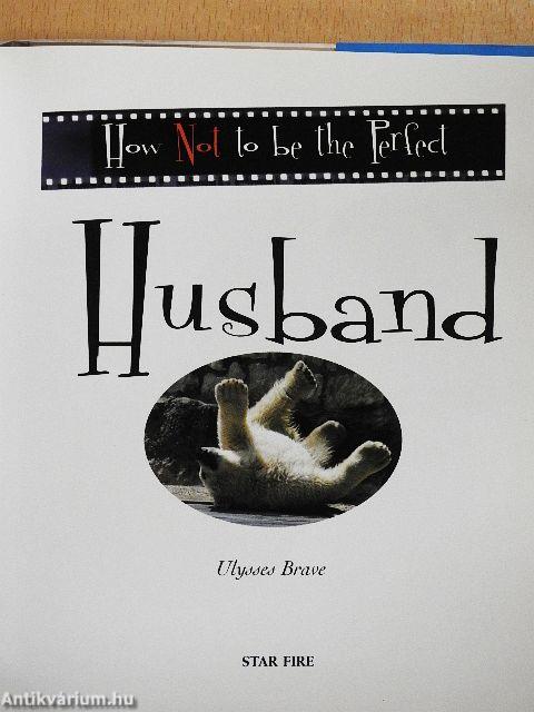 How Not to be the Perfect Husband
