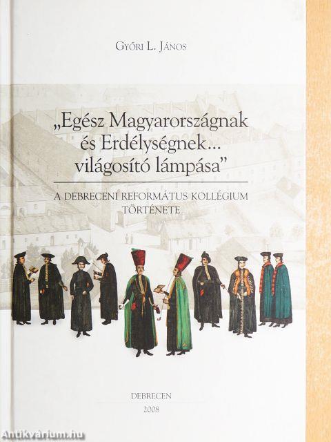 "Egész Magyarországnak és Erdélységnek... világosító lámpása"