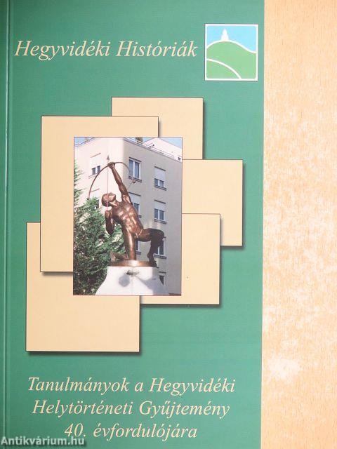 Tanulmányok a Hegyvidéki Helytörténeti Gyűjtemény 40. évfordulójára