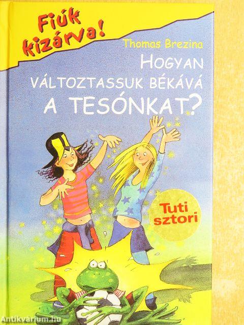 Hogyan változtassuk békává a tesónkat?
