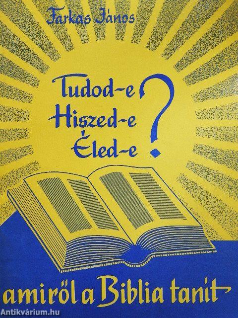 Tudod-e, hiszed-e, éled-e, amiről a Biblia tanít?