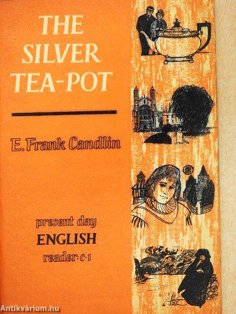 The silver tea-pot and Other Pieces for Easy Reading
