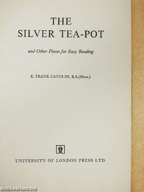 The silver tea-pot and Other Pieces for Easy Reading