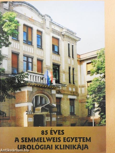 85 éves a Semmelweis Egyetem Urológiai Klinikája (dedikált példány)