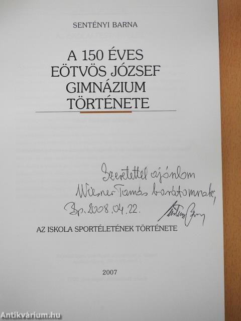 A 150 éves Eötvös József Gimnázium története (dedikált példány)