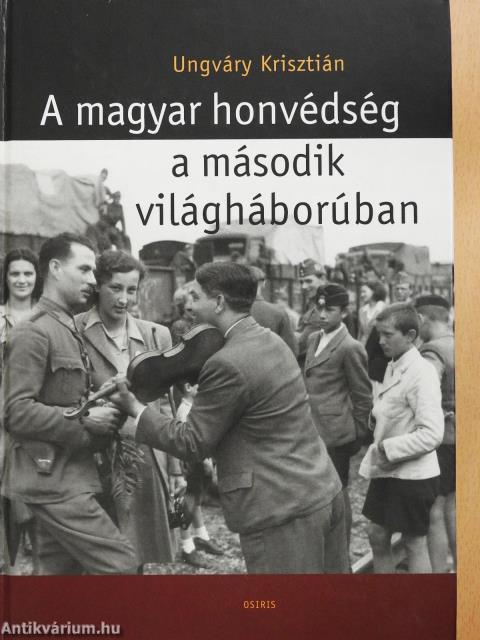 A magyar honvédség a második világháborúban (dedikált példány)