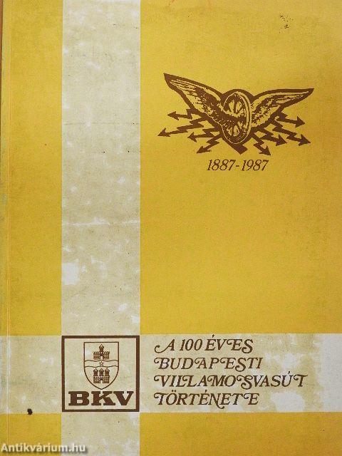 A 100 éves budapesti villamosvasút története