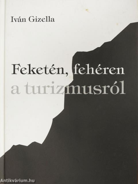 Feketén, fehéren a turizmusról (dedikált és kétszeresen aláírt példány)